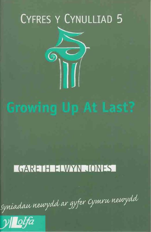 A picture of 'Growing Up at Last (Cynulliad 5)'
